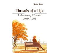 Threads of a Life: A Journey Woven Over Time