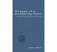 Threads of a Wandering Heart: a collection of poems, prose, and reflections