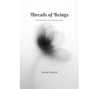 Threads of Beings: Unraveling the self: A journey home