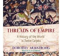 Threads of Empire: A History of the World in Twelve Carpets