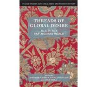 Threads of Global Desire Dagmar Schafer Giorgio Riello Luca Mola (Auteur)