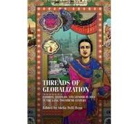 Threads of Globalization by Melia Belli Bose Melia Belli Bose (Auteur)