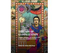 Threads of Globalization: Fashion, Textiles and Gender in Asia in the Long Twentieth Century