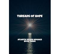 Threads Of Hope: Atlantic Island Mosaics Book Three