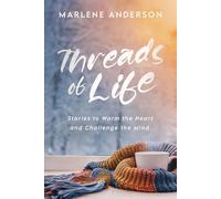 Threads of Life: Stories to Warm the Heart and Challenge the Mind