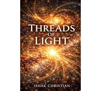 Threads of Light: A Memoir of Lineage, Listening, and the Quiet Endurance of Faith