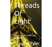 Threads Of Light: Verses of Trial, Truth, and Triumph