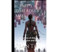 Threads of MAYA: Fractures of Atman