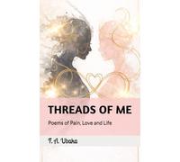THREADS OF ME: Poems of Pain, Love and Life