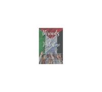 Threads Of Palestine Anthology: Weaving Words Of Witness