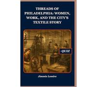 Threads of Philadelphia: Women, Work, and the City’s Textile Story