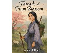 Threads of Plum Blossom The Legend of Meilan of Willow Village