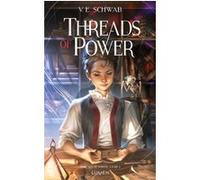 Threads of Power - Tome 1 V.E. Schwab (Auteur), Sarah Dali (Traduction), Raphaëlle Pache (Traduction)