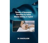 Threads of Resonance: Narratives by Indian Women Writing in English