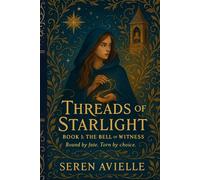 Threads of Starlight: Book I: The Bell of Witness