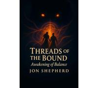 Threads of the Bound: Book 1 The Awakening of Balance