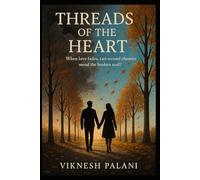 Threads of the Heart: When love fades, can second chances mend the broken soul?