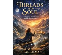 Threads of the Soul: An Uplifting Novel About the Invisible Ties That Bind Us