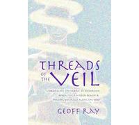 Threads of the Veil: Unraveling the Fabric of Distortion, Revealing A Hidden Realm & Finding Yourself Along The Way