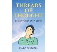 Threads of Thought: Literary Fiction Short Stories