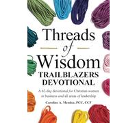 Threads of Wisdom TRAILBLAZERS Devotional: A 62day devotional for women who are blazing a trail in business and beyond!