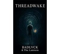 Threadwake: A Mind-Bending Sci-Fi Novella Of Loops, Code, And Rebellion (The Unwritten Sequence)
