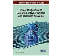 Threat Mitigation And Detection Of Cyber Warfare And Terrorism Activities