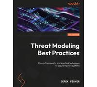 Threat Modeling Best Practices Proven frameworks and practical techniques to secure modern systems - Derek Fisher - Packt Publishing - ebook (ePub) - Livre
