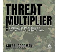 Threat Multiplier: Climate, Military Leadership and the Fight for Global Security