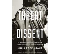 Threat of Dissent: A History of Ideological Exclusion and Deportation in the United States