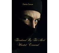Threatened By The Most Wanted Criminal