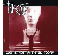 Threats - God is Not with Us Today