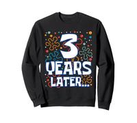 Three 3 Years Later 3rd Birthday Funny Party Celebration Sweatshirt