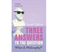 Three Answers To The Question "What Is Philosophy?
