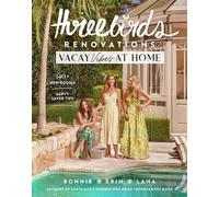 Three Birds Renovations: Vacay Vibes at Home 140+ new rooms; savvy saver tips - Bonnie Hindmarsh - Murdoch Books - ebook (ePub) - Livre