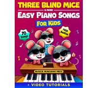 Three Blind Mice Easy Piano Songs For Kids: Learn To Play 70 Classic Nursery Rhymes With Guided Video Tutorials