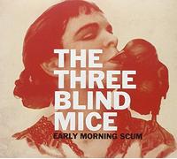 Three Blind Mice, The - Early Morning Scum [Import]