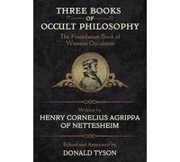 Three Books of Occult Philosophy: The Foundation Book of Western Occultism