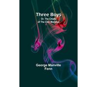 Three Boys; Or, The Chiefs Of The Clan Mackhai