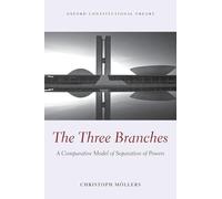 THREE BRANCHES OCON P: A Comparative Model of Separation of Powers (Oxford Constitutional Theory)
