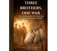 THREE BROTHERS, ONE WAR: The Conversation We Never Had - A Vietnam War Family History