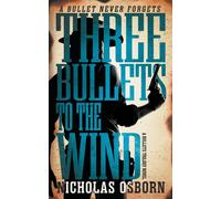 Three Bullets To The Wind: A Contemporary Western Adventure Series: 2 (Bullets Trilogy)