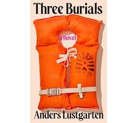 Three Burials: An electrifying, darkly comic debut novel from an award-winning playwright