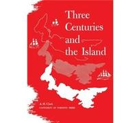 Three Centuries and the Island by Andrew Hill Clark Andrew Hill Clark (Auteur)