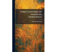 Three Centuries of American Democracy