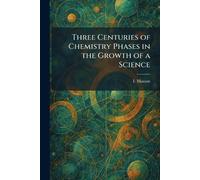 Three Centuries of Chemistry Phases in the Growth of a Science
