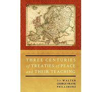 Three Centuries Of Treaties Of Peace And Their Teaching