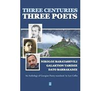 Three Centuries - Three Poets: An Anthology of Georgean Poetry translated by Lyn Coffin