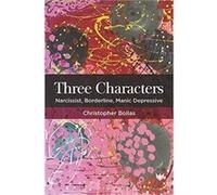 Three Characters by Christopher Bollas Christopher Bollas (Auteur)