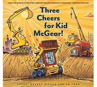 Three Cheers for Kid McGear!: (family Read Aloud Books, Construction Books for Kids, Children's New Experiences Books, Stories in Verse): 1 (Goodnight, Goodnight, Construc)